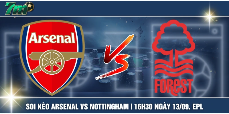 Soi Kèo Arsenal VS Nottingham | 16h30 Ngày 13/09, EPL 1 Soi Kèo Arsenal VS Nottingham | 16h30 Ngày 13/09, EPL